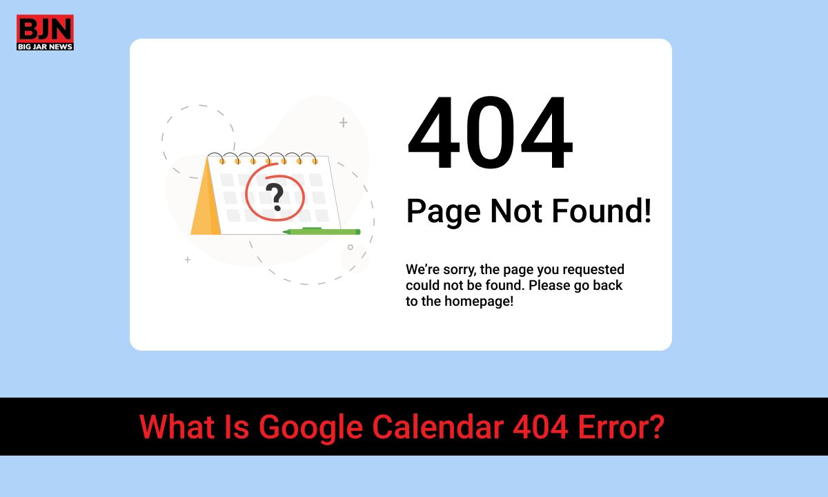 What Is Google Calendar 404 Error?