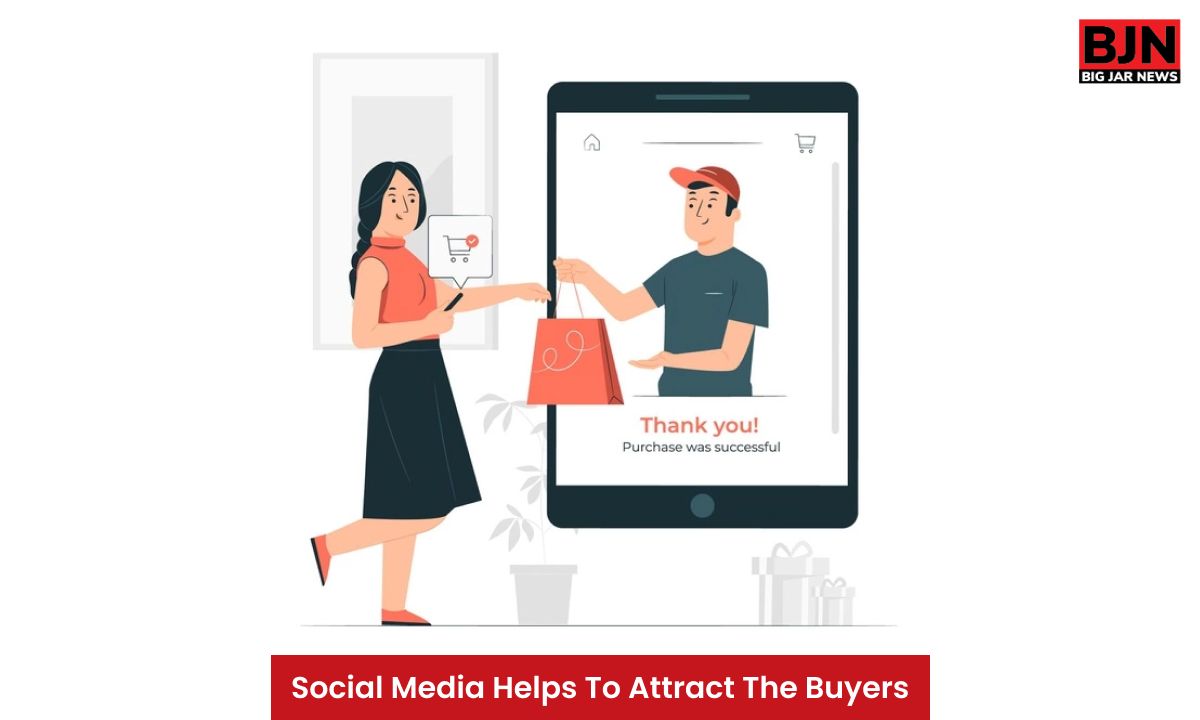 Social Media Helps To Attract The Buyers