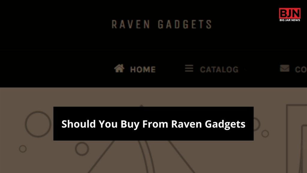 should you buy from raven gadgets