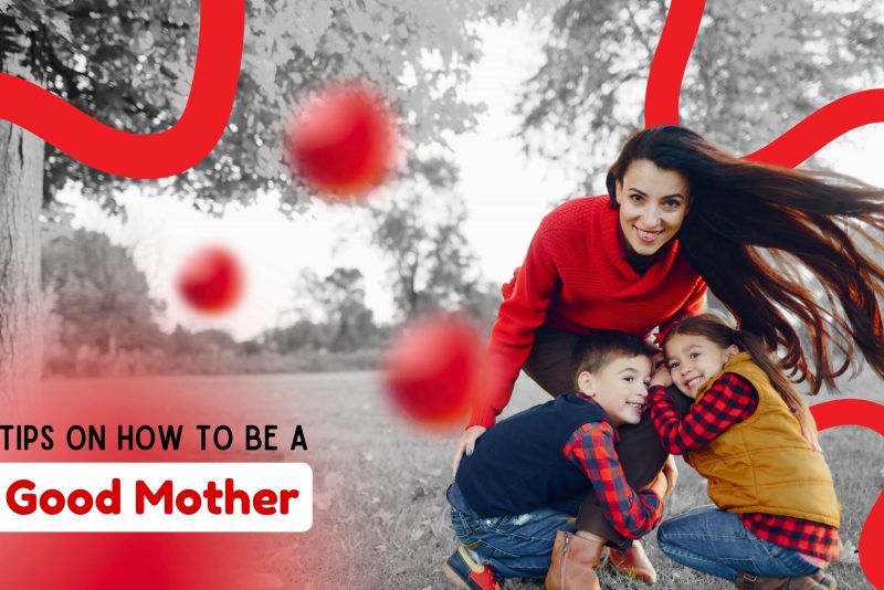Tips On How To Be A Good Mother Don’t Aim For Perfection