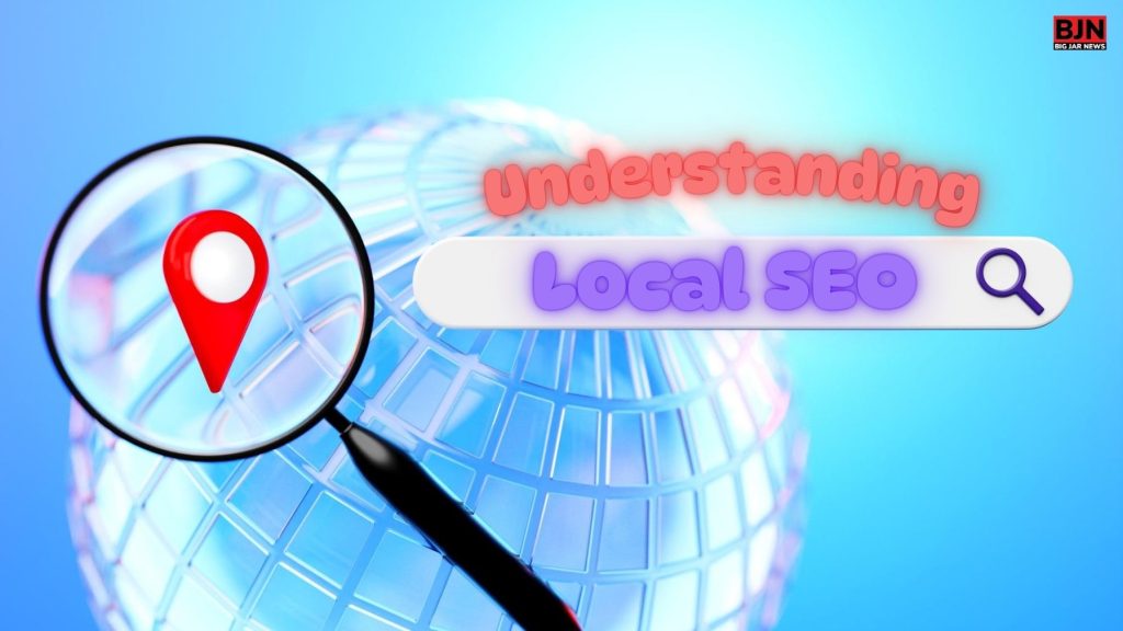 Understanding Local SEO