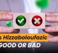 Hizzaboloufazic good or bad