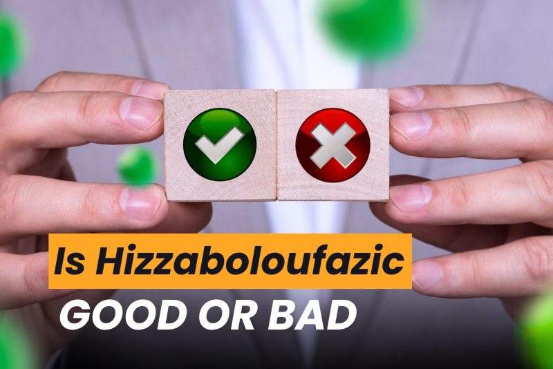 Hizzaboloufazic good or bad