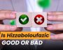 Hizzaboloufazic good or bad
