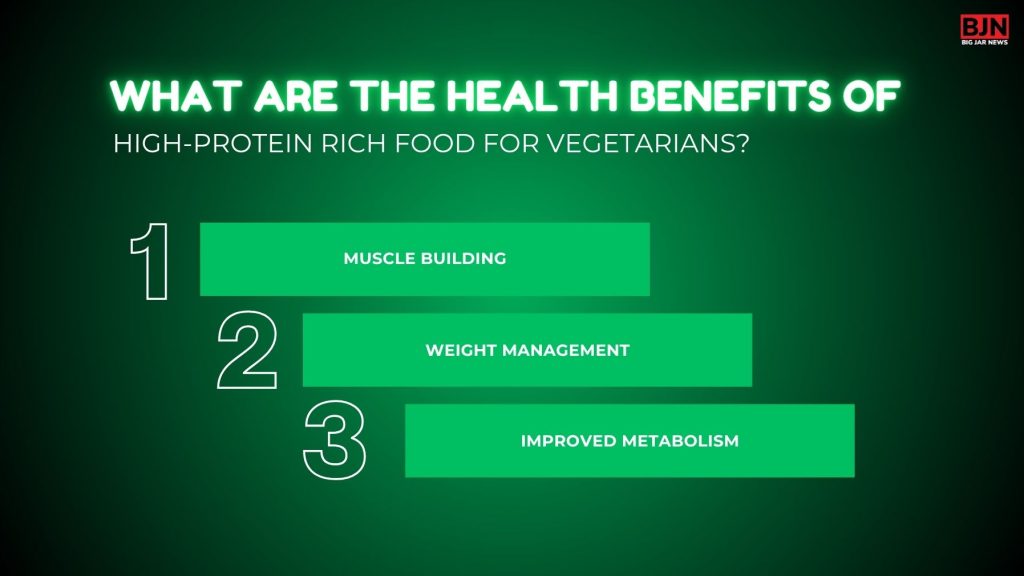 What Are The Health Benefits Of High-Protein Rich Food For Vegetarians