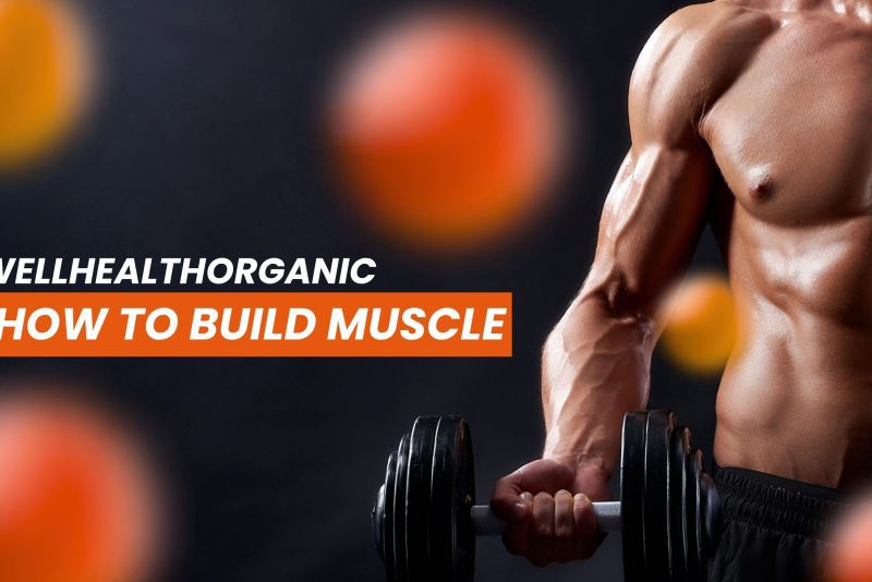 wellhealthorganic how to build muscle